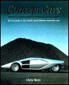 Concept Cars: An A-Z Guide to the World's Most Fabulous Futuristic Cars - Chris Rees