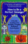 How to Be a Perfect Stranger: Volume 2: A Guide to Etiquette in Other People's Religious Ceremonies - Arthur J. Magida