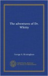 The Adventures of Dr. Whitty - George A. Birmingham