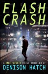 Flash Crash: A Jake Rivett Heist Thriller - Denison Hatch