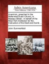 A Sermon, Preached in the Reformed Dutch Church, in Nassau-Street: In Behalf of the New-York Institution for the Instruction of the Deaf and Dumb ... - John Summerfield