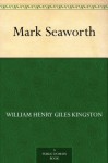 Mark Seaworth - William Henry Giles Kingston