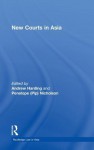 New Courts in Asia - Harding Andrew, Penelope Nicholson