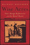 Wise Acres: Free Range Reflections on the Rural Route - Michael Kluckner