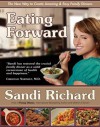 Eating Forward: The New Way to Create Amazing & Easy Family Dinners - Sandi Richard