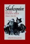 Shakespeare on the German Stage: Volume 1, 1586 1914 - Simon Williams