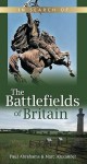 In Search of the Battlefields of Britain - Marc Alexander