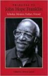 Tributes to John Hope Franklin: Scholar, Mentor, Father, Friend - Beverly Mills, Beverly Mills