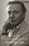 David Attenborough: Life on Air - Sir David Attenborough