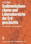 Sedimentationsraume Und Lebensbereiche Der Erdgeschichte: Eine Einfuhrung in Die Palaookologie - J -C Gall, E Schneider, Howard Schneider