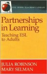 Partnerships in Learning: Teaching ESL to Adults - Julia Robinson, Mary Selman