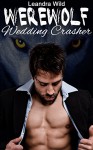 Werewolf Wedding Crasher (Shifter Menage Hardcore Romance) - Leandra Wild