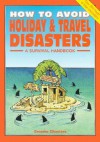 How to Avoid Holiday & Travel Disasters: A Survival Handbook - Graeme Chesters, Jim Watson