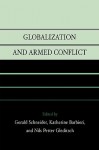 Globalization And Armed Conflict - Gerald Schneider, Katherine Barbieri, Nils Petter Gleditsch
