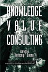 Developing Knowledge and Value in Management Consulting (PB) - Anthony F. Buono