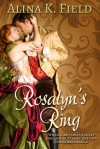 Rosalyn's Ring - Alina K. Field