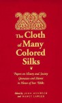 The Cloth of Many Colored Silks: Papers on History and Society Ghanaian and Islamic in Honor of Ivor Wilks - John Hunwick, John Hunwick