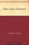 Che cosa è l'amore? (Italian Edition) - Alfredo Panzini