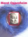 Meret Oppenheim: From Breakfast in Fur and Back Again/Die Pelztasse War Nur Der Anfang - Thomas Levy, Meret Oppenheimer, Belinda Grace Gardner, Meret Oppenheim