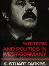 Writers And Politics In West Germany - K. Stuart Parkes