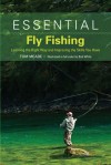 Essential Fly Fishing: Learning the Right Way and Improving the Skills You Have - Tom Meade, Bob White