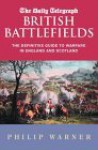 British Battlefields: Warfare in England and Scotland from the Dark Ages to 1746 - Philip Warner