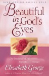 Beautiful in God's Eyes: The Treasures of the Proverbs 31 Woman - Elizabeth George