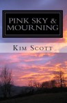 Pink Sky & Mourning - Kim Scott