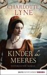 Kinder des Meeres: Historischer Roman - Charlotte Lyne