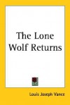 The Lone Wolf Returns - Louis Joseph Vance