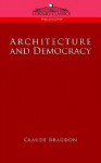 Architecture And Democracy - Claude Bragdon