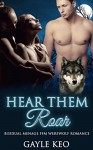 Bisexual Romance: Menage Romance: Hear Them Roar (FFM Bisexual Lesbian Gay Paranormal Alpha Werewolf Romance) (Fantasy Provocative Love Triangle New Adult Paranormal Short Stories) - Gayle Keo