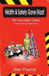 It's Health & Safety Gone Mad - Alan Pearce