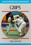 Grips (Judo Masterclass Techniques) - Neil Adams