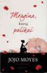 Mergina, kurią palikai - Jojo Moyes, Rasa Racevičiūtė