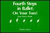 Fourth Steps In Ballet: On Your Toes!: Basic Pointe Work - Thalia Mara