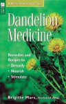 Dandelion Medicine: Remedies and Recipes to Detoxify, Nourish, Stimulate - Brigitte Mars