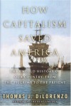 How Capitalism Saved America: The Untold History of Our Country, from the Pilgrims to the Present - Thomas J. DiLorenzo