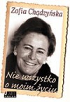 Nie wszystko o moim życiu - Zofia Chądzyńska