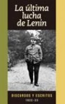 La última lucha de Lenin : discursos y escritos, 1922-23 - Vladimir Lenin