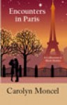 Encounters in Paris: A Collection of Short Stories - Carolyn Moncel