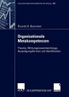 Organisationale Metakompetenzen: Theorie, Wirkungszusammenhange, Auspragungsformen Und Identifikation - Ricarda B. Bouncken