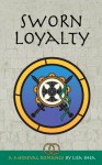 Sworn Loyalty - A Medieval Romance - Lisa Shea