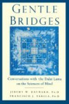 Gentle Bridges: Conversations with the Dalai Lama on the Sciences of Mind - Francisco J. Varela