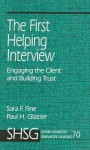 The First Helping Interview: Engaging the Client and Building Trust - Sara F. Fine, Paul Glasser