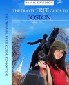 103 Free Things To Do In Boston. (2013 Edition) (Travel Free Guidebooks) - Daniel Davidson