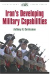 Iran's Developing Military Capabilities - Anthony H. Cordesman