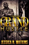 (Love, Sex, Lies - Part 3) Grand Hustle - Jessica Watkins