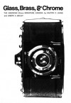 Glass, Brass, and Chrome: The American 35MM Miniature Camera - Karlton C. Lahue, Joseph A. Bailey, Karlton C. Lahue