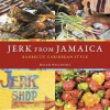 Jerk from Jamaica: Barbecue Caribbean Style - Helen Willinsky, Ed Anderson